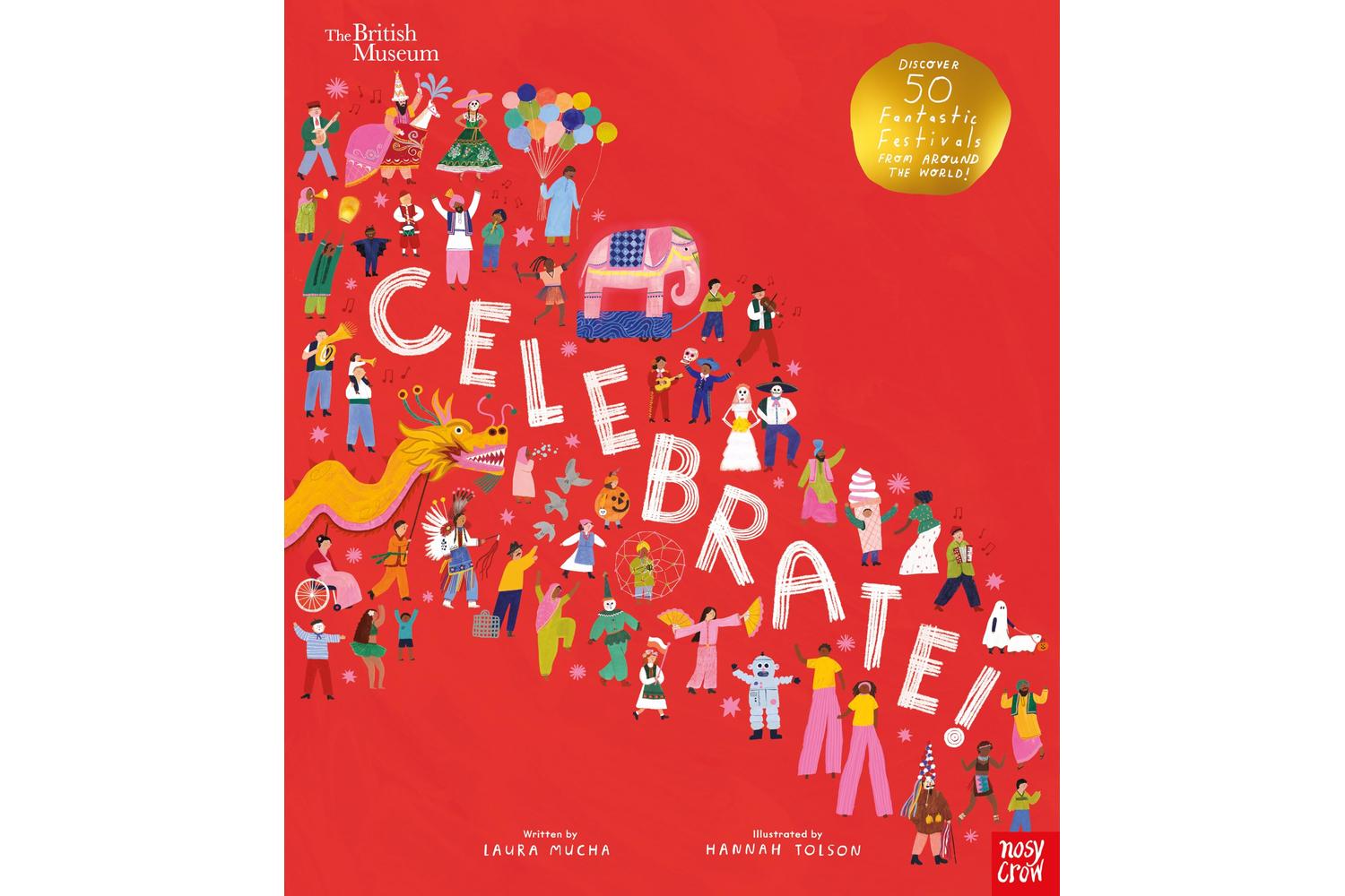 British Museum: Celebrate! - Breathtaking Children's Book By Nosy Crow About The World's Most Exciting Festivals