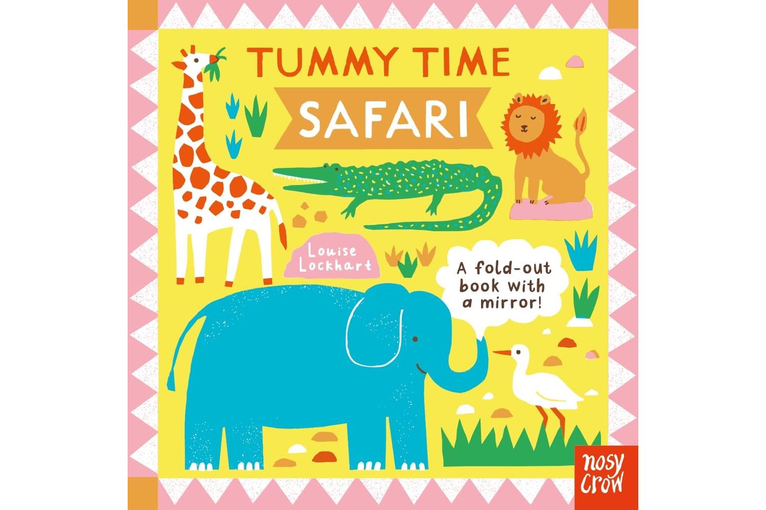 Tummy Time: Safari - Fun & Colourful Interactive Baby Book By Nosy Crow