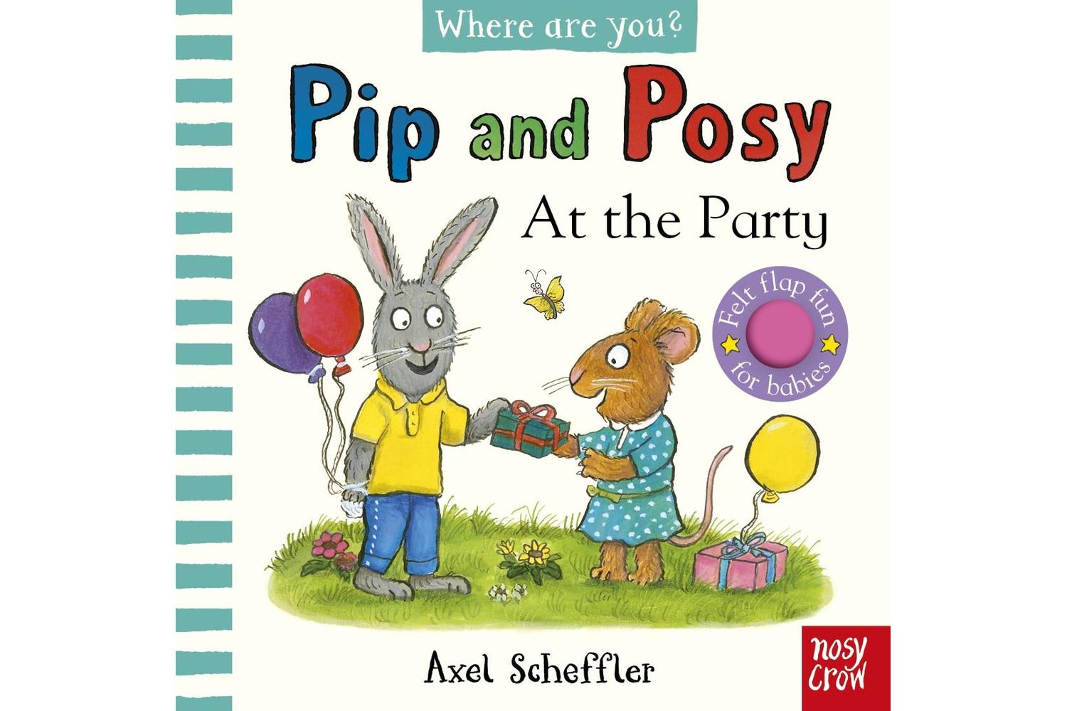 Pip And Posy Felt Flaps: The Delightful Birthday Party Book For Kids By Nosy Crow